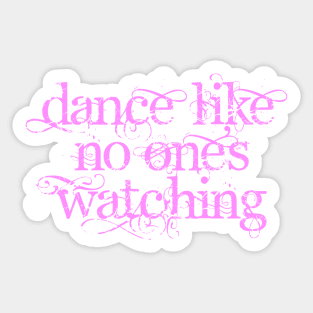 Dance Like No One's Watching Sticker